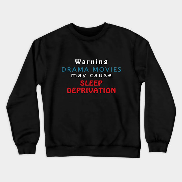 Warning Drama Movies May Cause Sleep Deprivation Crewneck Sweatshirt by Digital Mag Store